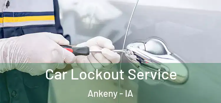 Car Lockout Service Ankeny - IA
