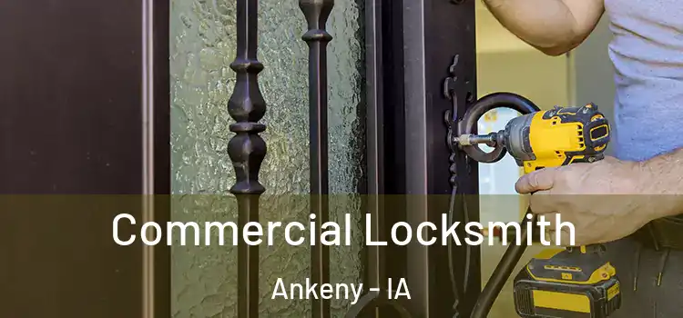 Commercial Locksmith Ankeny - IA
