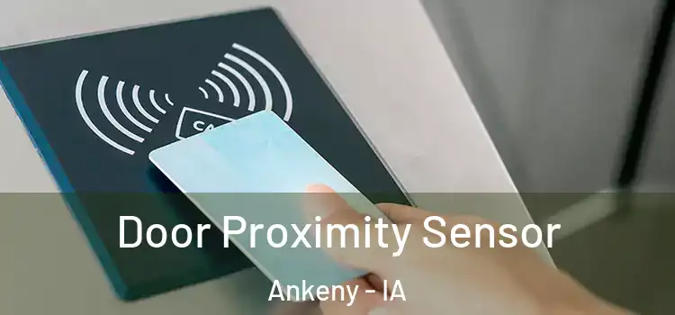 Door Proximity Sensor Ankeny - IA