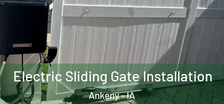  Electric Sliding Gate Installation Ankeny - IA