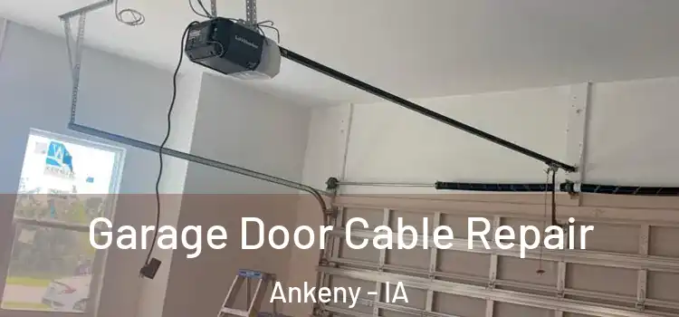  Garage Door Cable Repair Ankeny - IA
