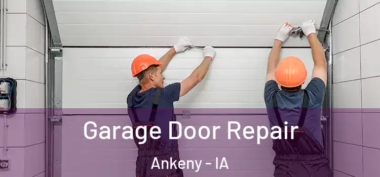  Garage Door Repair Ankeny - IA