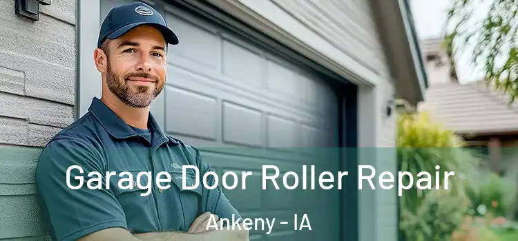  Garage Door Roller Repair Ankeny - IA