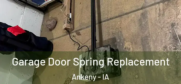 Garage Door Spring Replacement Ankeny - IA