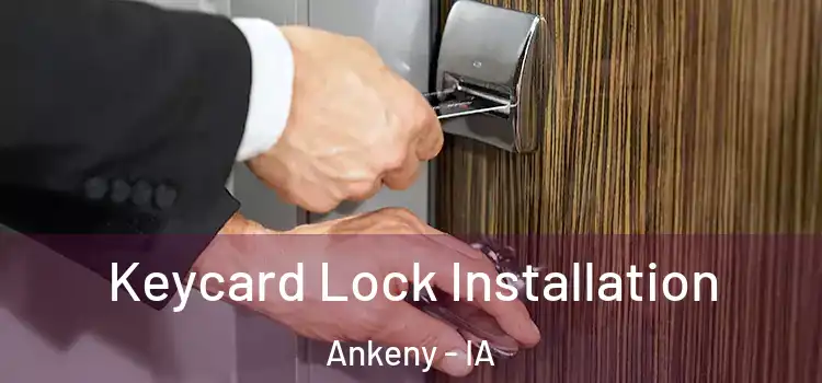 Keycard Lock Installation Ankeny - IA