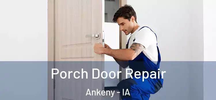  Porch Door Repair Ankeny - IA