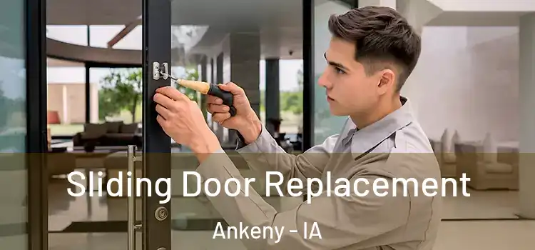 Sliding Door Replacement Ankeny - IA